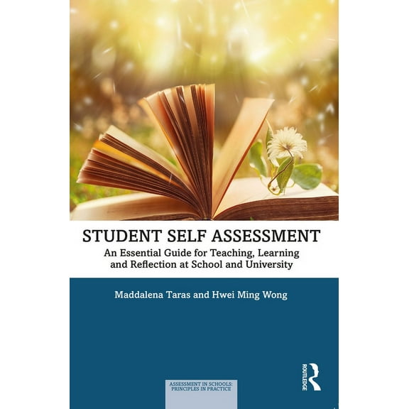 Assessment in Schools: Principles in Pra Student Self-Assessment: An Essential Guide for Teaching, Learning and Reflection at School and University, (Paperback)