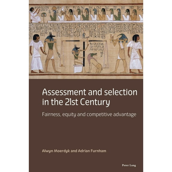 Assessment and selection in the 21st Century: Fairness, equity and competitive advantage, (Paperback)