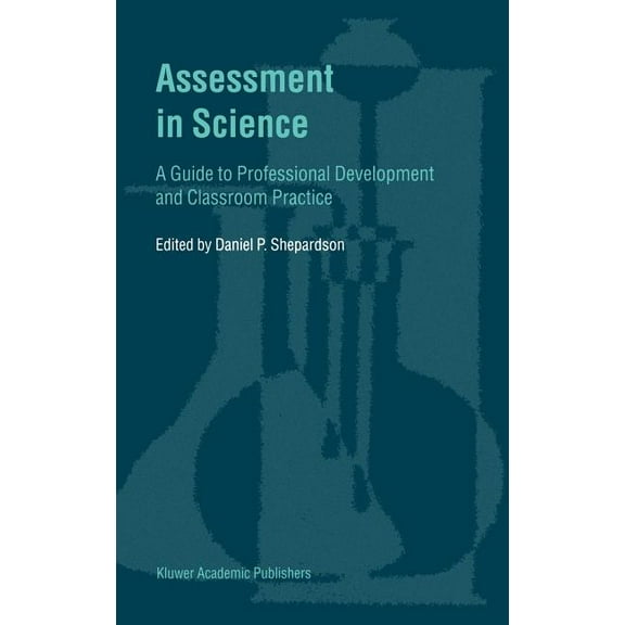 Assessment in Science: A Guide to Professional Development and Classroom Practice, (Hardcover)