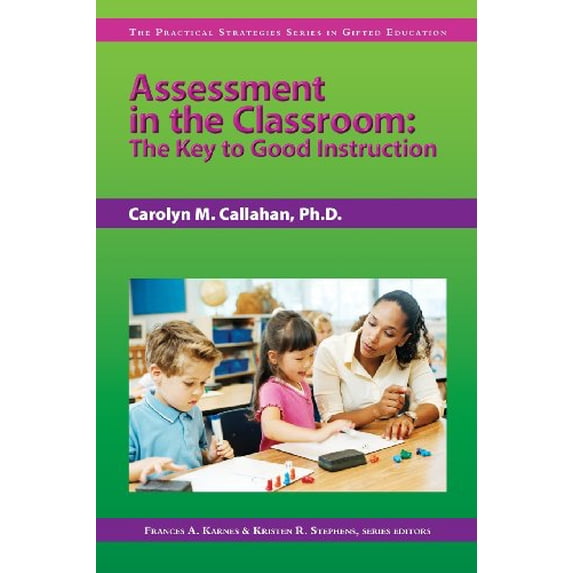 Pre-Owned Assessment in the Classroom: The Key to Good Instruction (the Practical Strategies Series in Gifted Education) (Paperback) 159363191X 9781593631918