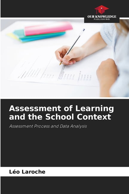 Assessment of Learning and the School Context, (Paperback)