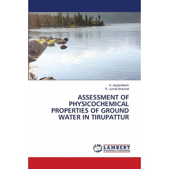 Assessment of Physicochemical Properties of Ground Water in Tirupattur, (Paperback)