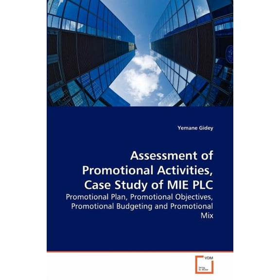Assessment of Promotional Activities, Case Study of MIE PLC (Paperback)