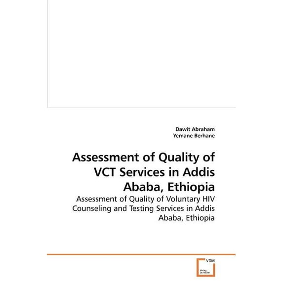Assessment of Quality of VCT Services in Addis Ababa, Ethiopia (Paperback)