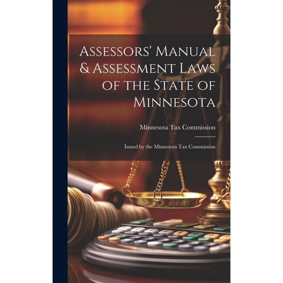 Assessors' Manual & Assessment Laws of the State of Minnesota: Issued by the Minnesota Tax Commission (Hardcover)