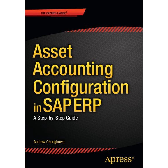 Asset Accounting Configuration in SAP Erp: A Step-By-Step Guide, (Paperback)