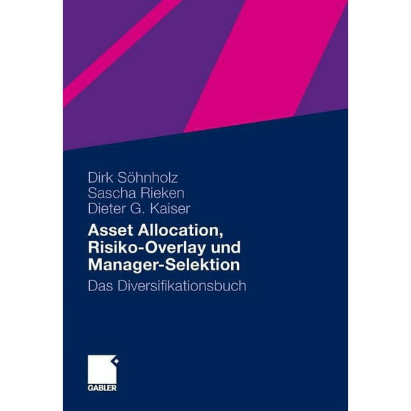 Asset Allocation, Risiko-Overlay Und Manager-Selektion: Das Diversifikationsbuch, (Paperback)