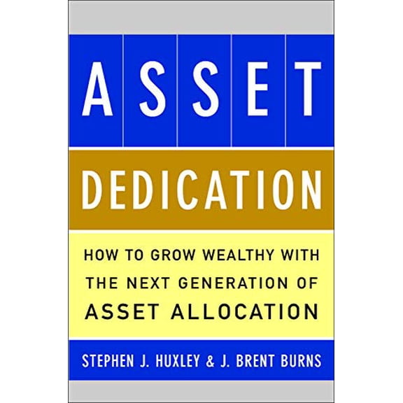 Pre-Owned Asset Dedication: How to Grow Wealthy with the Next Generation of Asset Allocation (Hardcover) 0071434828 9780071434829