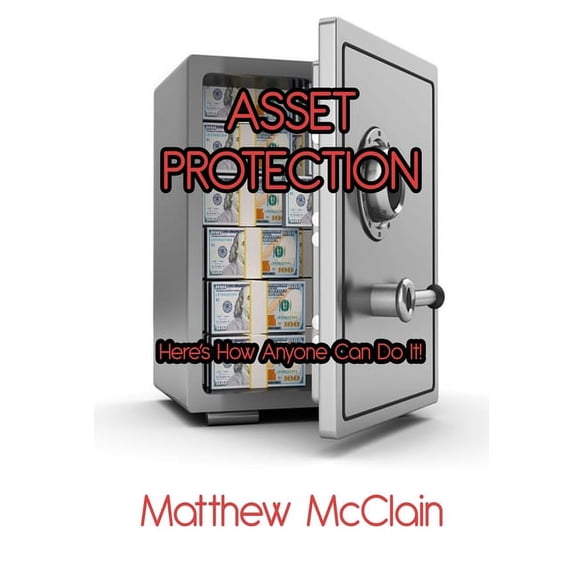Asset Protection: Here's How Anyone Can Do It!, (Paperback)