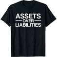 thumbnail image 1 of Assets Over Liabilities Accountant T-Shirt men and women can wear, black, white, gifts, 1 of 4