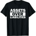 thumbnail image 1 of Assets Over Liabilities Entrepreneur Shirt Accountant Money T-Shirt, 1 of 4