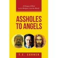 thumbnail image 1 of Assholes to Angels: A Change of Mind in the Workplace  and the World   Paperback  1982269987 9781982269982 T.E. Corner, 1 of 1