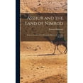 thumbnail image 1 of Asshur and the Land of Nimrod; Being an Account of the Discoveries Made in the Ancient Ruins O (Hardcover), 1 of 1