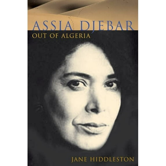 Contemporary French and Francophone Cult Assia Djebar: Out of Algeria, Book 6, (Paperback)