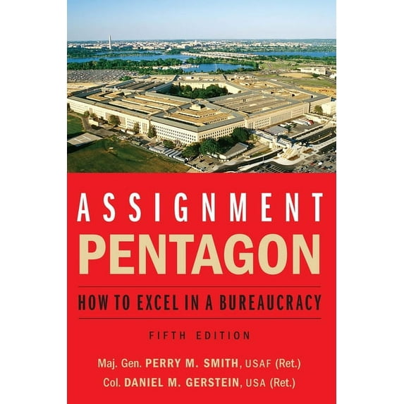 Assignment: Pentagon: How to Excel in a Bureaucracy, (Paperback)