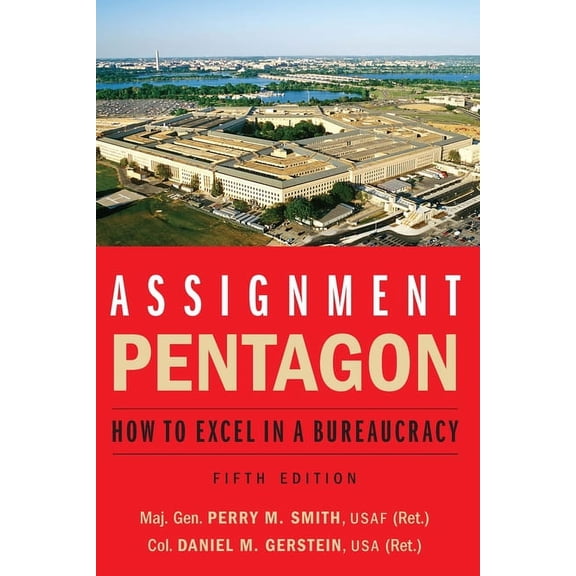 Assignment: Pentagon: How to Excel in a Bureaucracy, (Paperback)