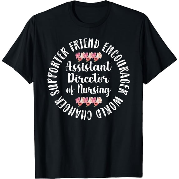 Assistant Director Of Nursing Assistant Nursing Director T-Shirt
