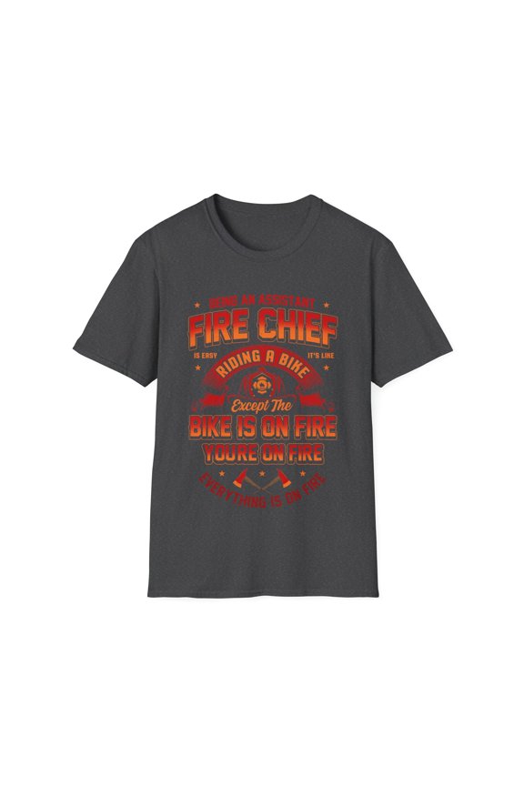 Assistant Fire Chief Firefighter Sarcasm Graphic Novelty Unisex T-Shirt