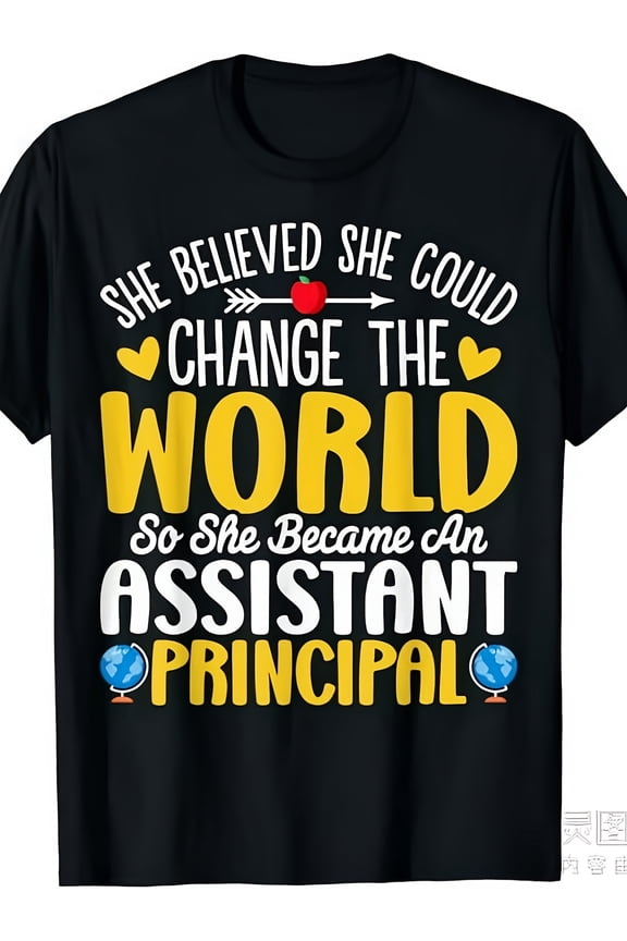 Assistant Principal Graphic T-Shirt for Men & Women - Funny Teacher Apparel with "She Believed She Could Change the World" Quote - Heavyweight Crewneck Shirt for Educators, School Staff