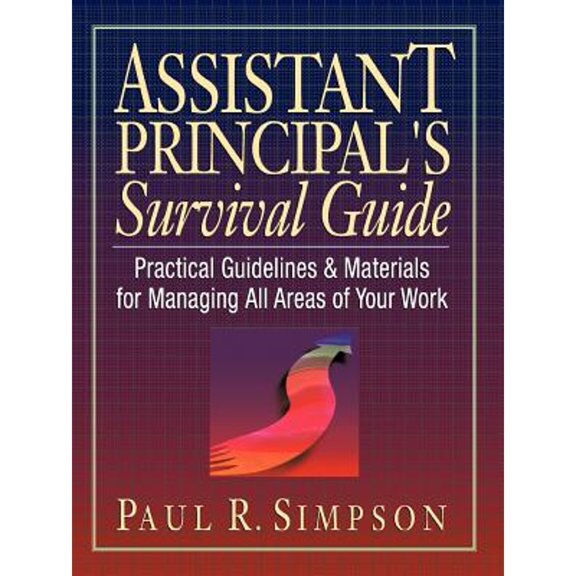 Pre-Owned Assistant Principal's Survival Guide: Practical Guidelines and Materials for Managing All Areas of Your Work (Paperback) 0130868914 9780130868916