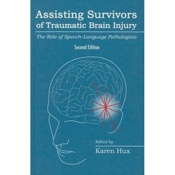 Pre-Owned Assisting Survivors of Traumatic Brain Injury: The Role of Speech-Language Pathologists (Paperback) 1416404880 9781416404880