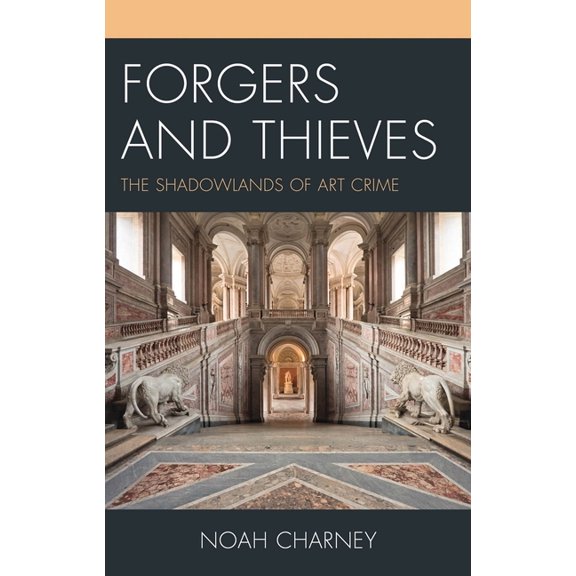 Association for Research Into Crimes Aga Forgers and Thieves: The Shadowlands of Art Crime, (Paperback)