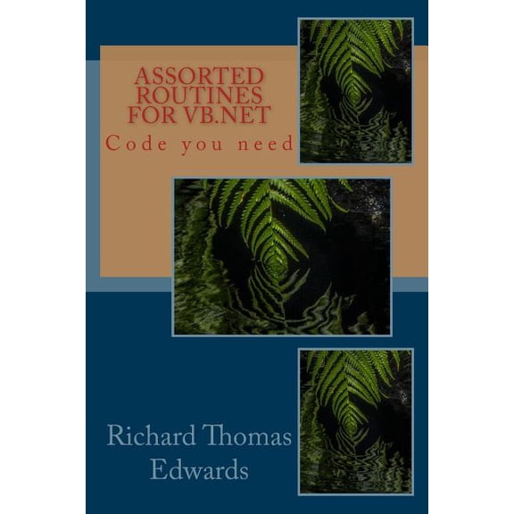 Assorted Routines For VB.Net: Code you need Paperback 1723331694 9781723331695 Richard Thomas Edwards