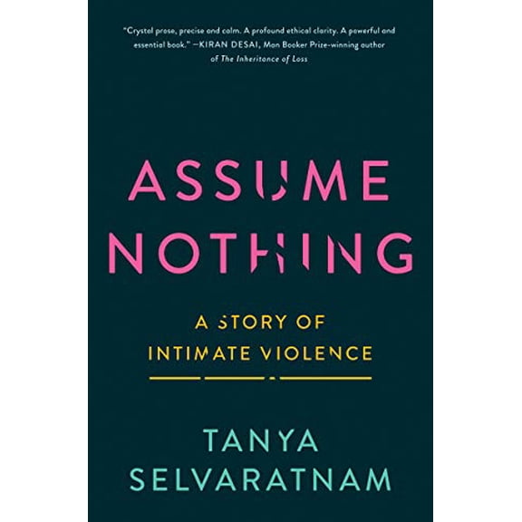 Pre-Owned Assume Nothing: A Story of Intimate Violence (Hardcover) 0063059908 9780063059900