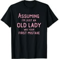 thumbnail image 1 of Assuming I'm Just An Old Lady Was Your First Mistake Funny T-Shirt, 1 of 4