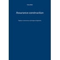 thumbnail image 1 of Assurance construction: RÃ©gimes, ordonnances, dommages et lÃ©gislation, (Paperback), 1 of 1