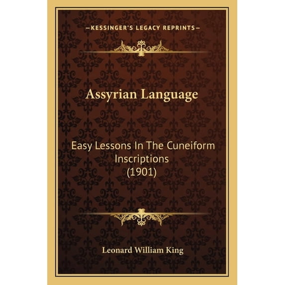 Assyrian Language : Easy Lessons In The Cuneiform Inscriptions (1901) (Paperback)