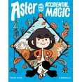 thumbnail image 1 of Pre-Owned Aster and the Accidental Magic: (A Graphic Novel) (Paperback) 0593118847 9780593118849, 1 of 1