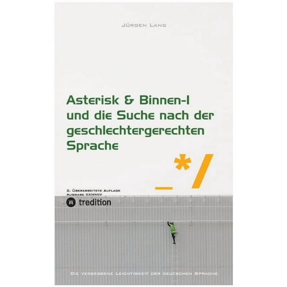 Asterisk & Binnen I und die Suche nach der geschlechtergerechten Sprache (Paperback)