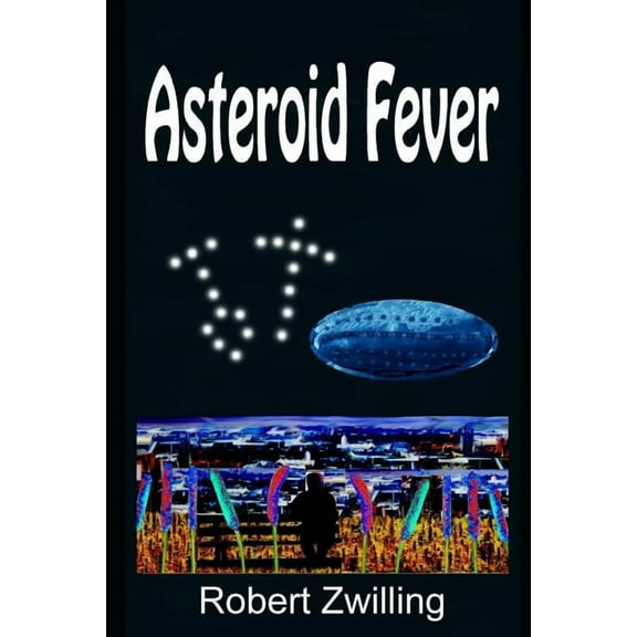 Asteroid Fever Paperback 1982903287 9781982903282 Robert Zwilling