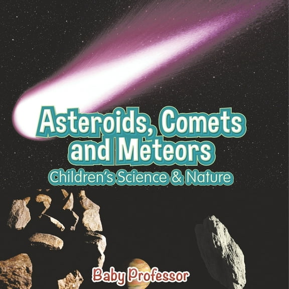 Asteroids, Comets and Meteors Children's Science & Nature, (Paperback)