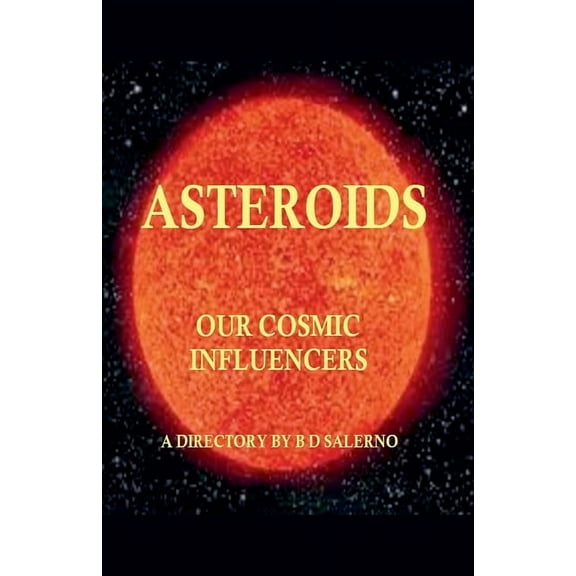 Asteroids Our Cosmic Influencers, (Paperback)
