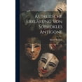 thumbnail image 1 of Asthetische Erklärung von Sophokles Antigone (Hardcover), 1 of 1