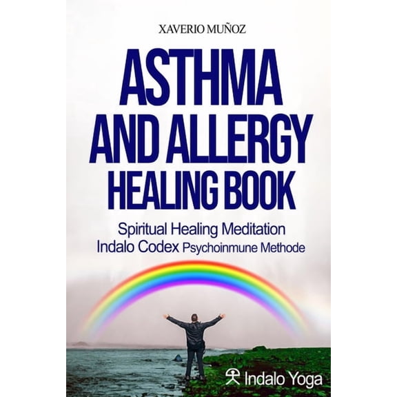 Asthma & Allergy Healing Book: Spiritual Healing Meditation (Paperback) by Xaverio Javier Munoz Bullejos