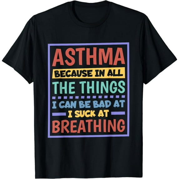 Asthma Because I Suck At Breathing, Asthma Awareness T-Shirt