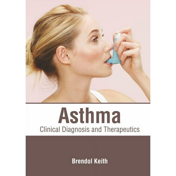 Asthma: Clinical Diagnosis and Therapeutics, (Hardcover)