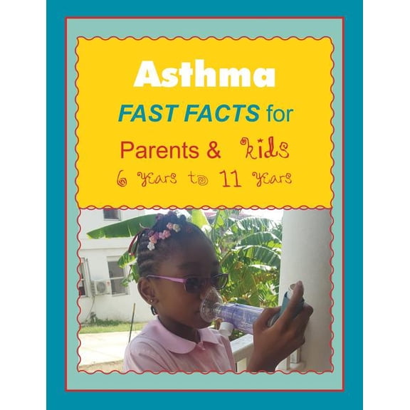 Asthma FAST FACTS for Parents & Kids 6 years to 11 years, (Paperback)