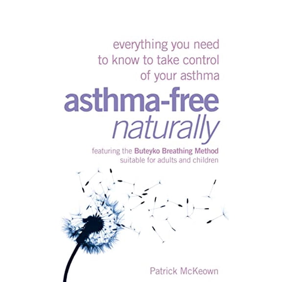Pre-Owned Asthma-Free Naturally: Everything You Need to Know About Taking Control of Your Asthma--Featuring the Buteyko Breathing Method Suitable for Adults an... (Paperback) 0007210361 9780007210367