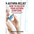 thumbnail image 1 of Pre-Owned Asthma Relief: How To Relieve Your Asthma Symptoms And Live The Life You Deserve with Natural Remedies Paperback, 1 of 1