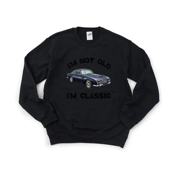 Aston Martin DB4 I'm Not Old I'm Classic Vintage Retro Car British Auto SweatShirt Unisex, up to 5XL