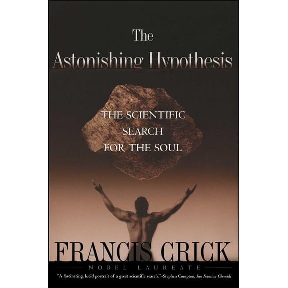 Astonishing Hypothesis: The Scientific Search for the Soul, (Paperback)