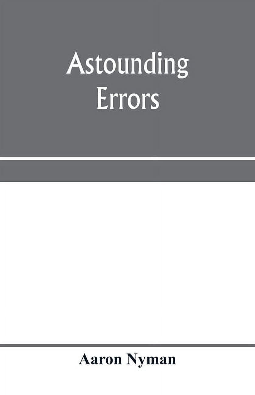 Astounding errors; the prophetic message of the Seventh-day Adventists ...