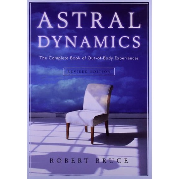 Pre-Owned Astral Dynamics: The Complete Book of Out-Of-Body Experiences (Paperback) 1571746161 9781571746160