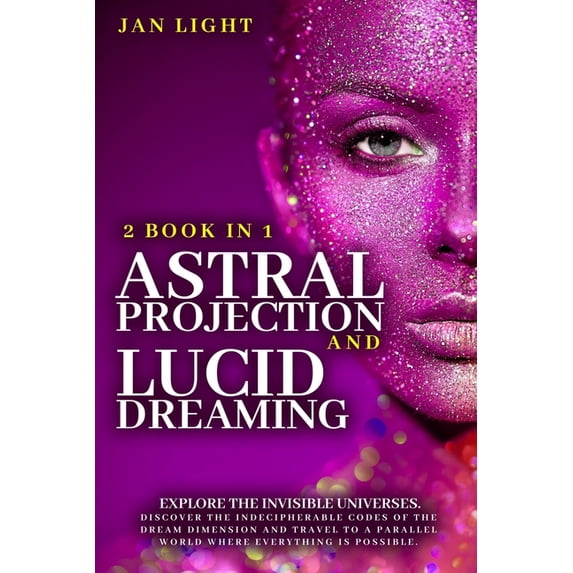 Astral Projection And Lucid Dreaming: 2 Book In 1: Explore The ...