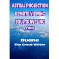 thumbnail image 1 of Astral Projection Remote Viewing Soul Traveling & More, (Paperback), 1 of 1