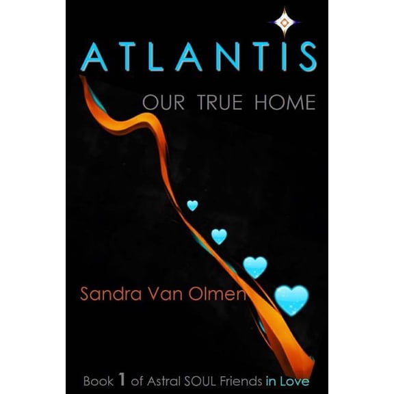Astral Soul Friends, in Love Atlantis: Our True Home, Book 1, (Paperback)